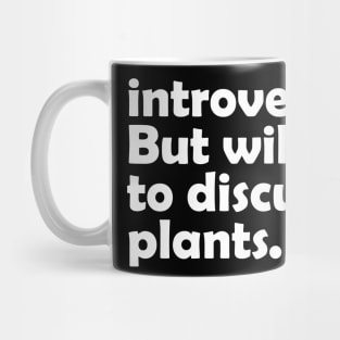 Introverted But Willing To Discuss Plants Mug
